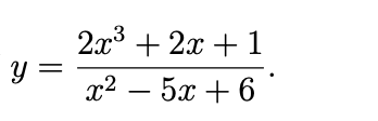 y =
2x³ + 2x + 1
3
x²
2
– 5+6