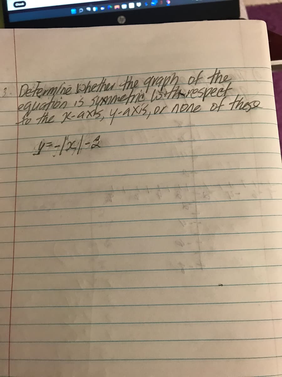 1 Determne khethu he qraph of the
equaton is sysnete (Seierespeet
to the K-axs, 4-axiS,0r none of these
