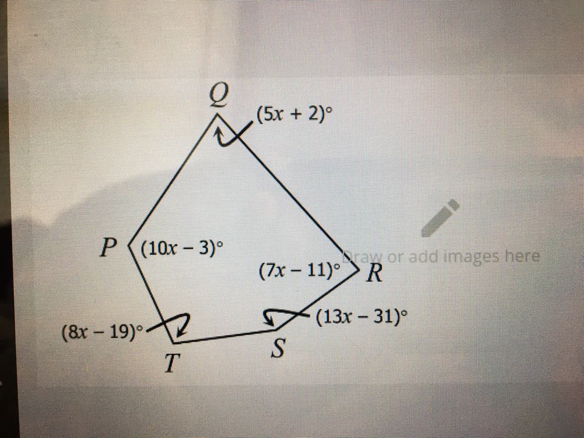 (5х + 2)°
P((10x - 3)°
raw or add images here
(7x - 11)R
(13x - 31)°
(8x - 19)°.
S
T.
