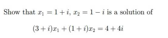Show that ri =1+i, r2 = 1-i is a solution of
(3+ i)x + (1+ i)x2 = 4 +4i
%3D
