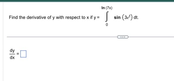 In (7x)
|
Find the derivative of y with respect to x if y=
중증
=
sin (3et) dt.