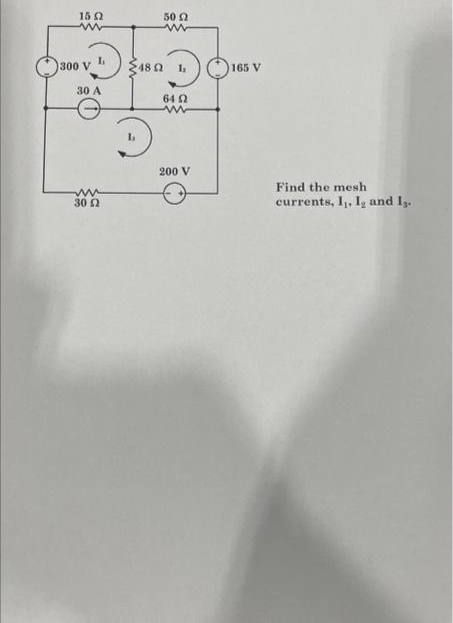 16 Ω
www
1300 V
30 Α
ΑΛΛΑ
30 Ω
48 Ω
50 Ω
ΑΛΛ
Β4Ω
ww
200 V
165 V
Find the mesh
currents, Iy, Ig and Ig.