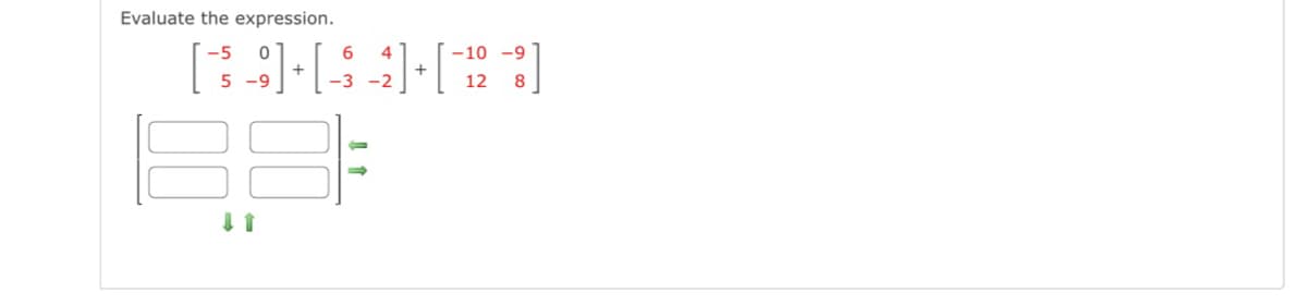 Evaluate the expression.
6
[3][4][23]
-3 -2
5-9
+
188-
+
-10 -9
12 8