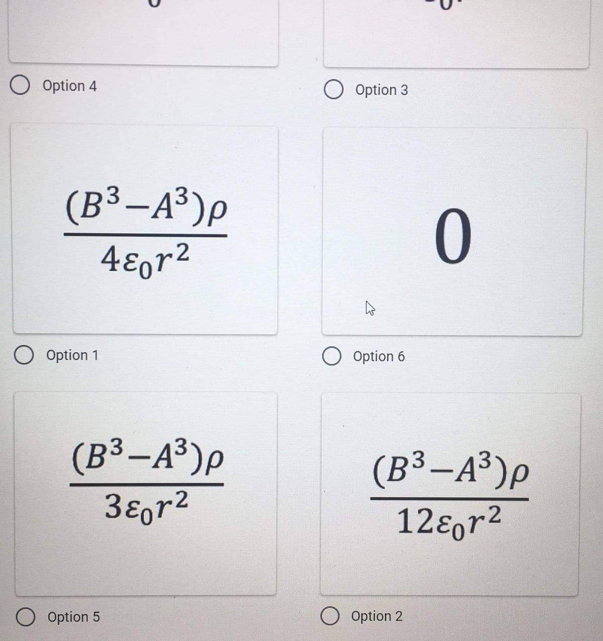 Option 4
O Option 3
(B³–A³)p
4ɛgr2
Option 1
Option 6
(B³–A³)p
(B³-A³)p
3ɛor2
12ɛor2
Option 5
Option 2
