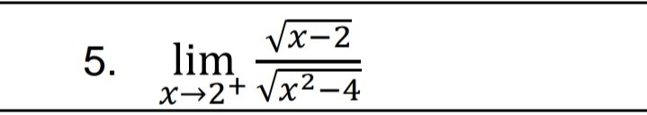 Vx-2
5.
lim
x→2+ Vx²-4
