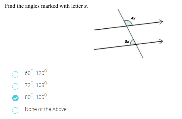 Find the angles marked with letter x.
4x
5x
60°, 120°
72°, 108°
80°, 100°
None of the Above.

