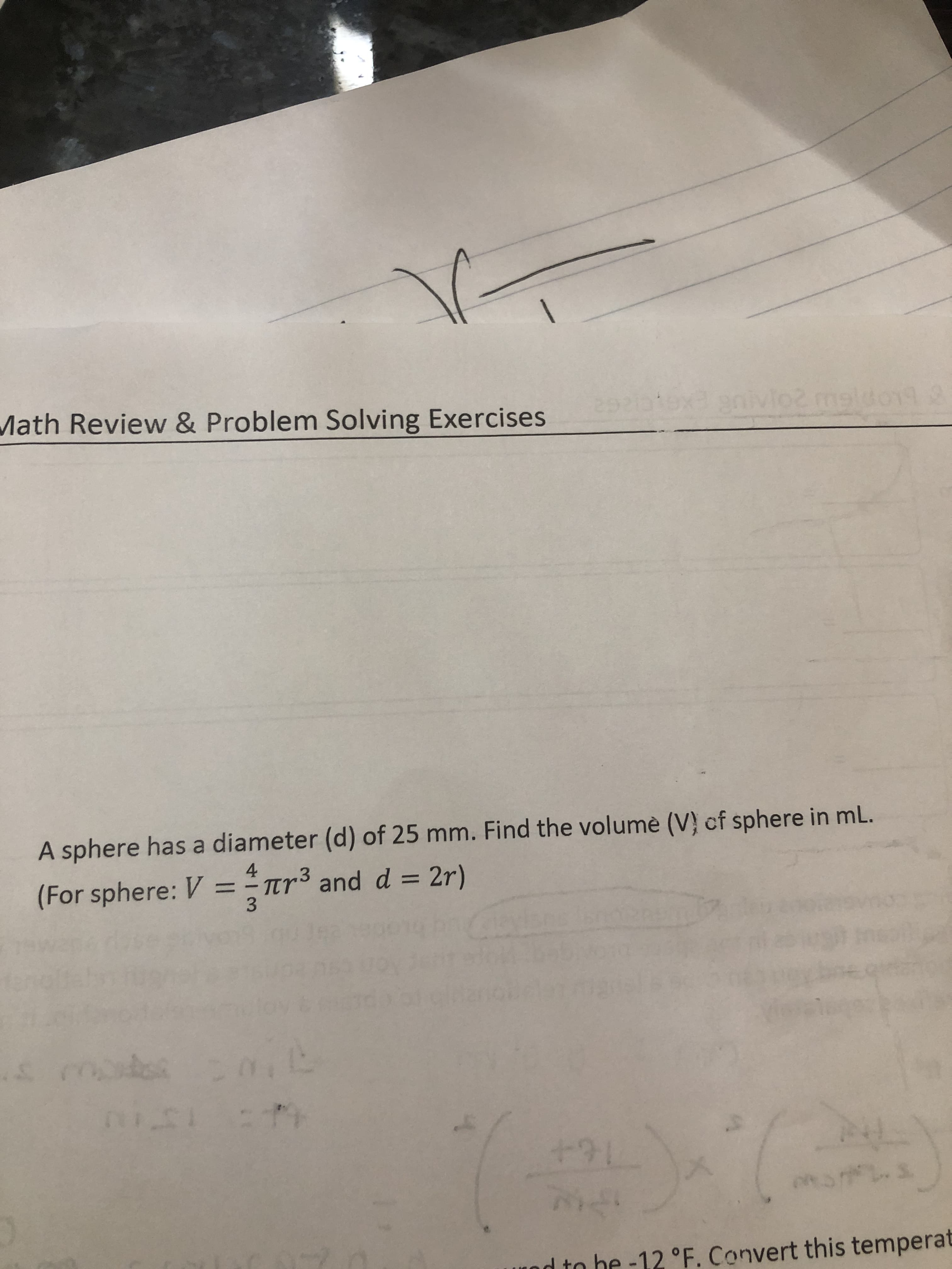 A sphere has a diameter (d) of 25 mm. Find the volumè (V) cf sphere in mL.
4
(For sphere: V =tr³ and d = 2r)
%3D
%3D
3
