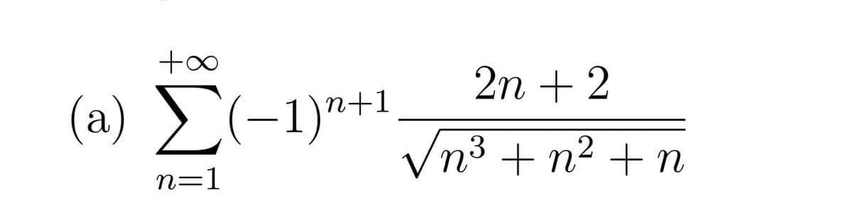 2n + 2
n+1
(а)
|
Vn3 + n²
n=1
