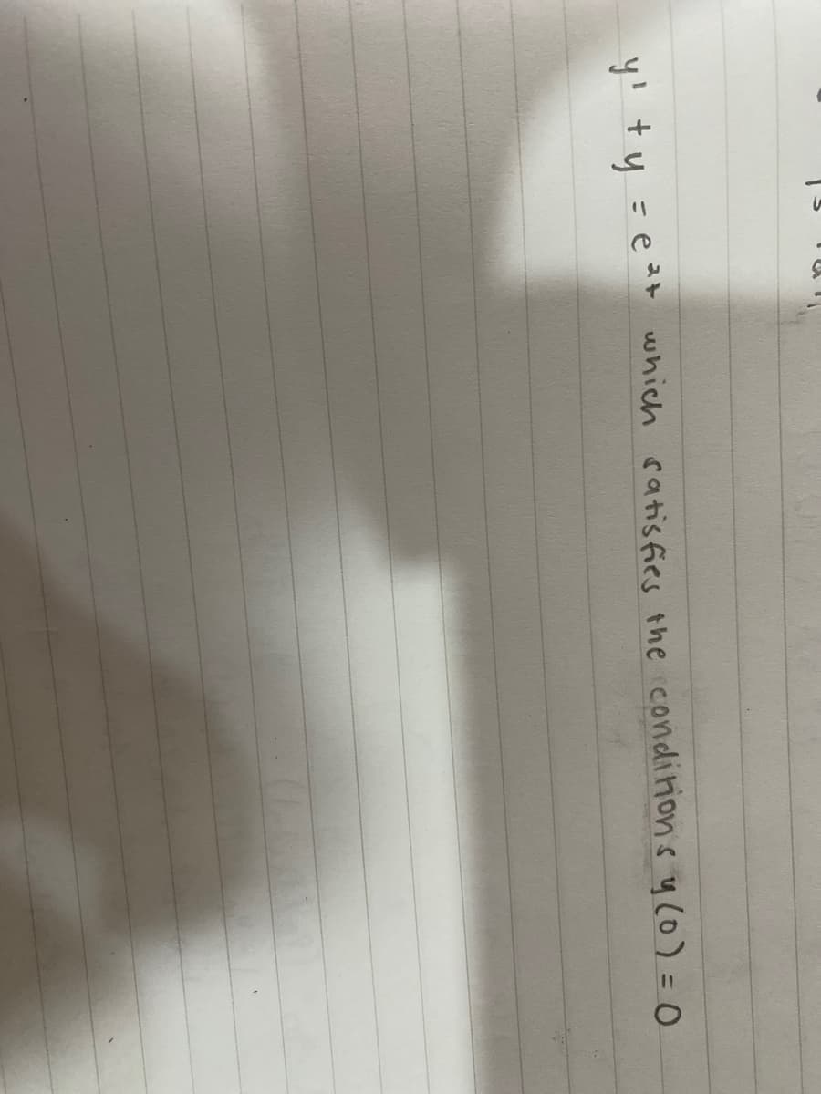 y! ty =e t which satis fies the conditions y (0) = 0
%3D
