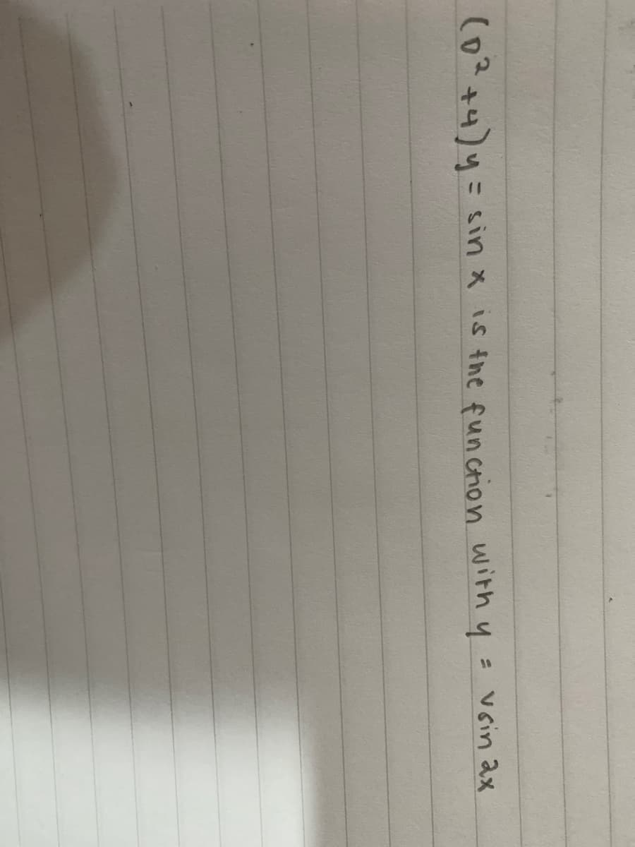 vsin ax
(0²+4)4=sin x is the fun ction with y
%3D
