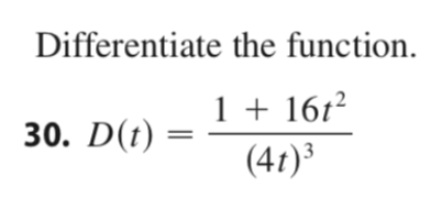 Differentiate the function.
1 + 16t²
(41)³
30. D(t)
