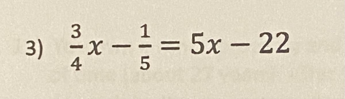 x-= 5x – 22
3
3) -x-
||
|
4
