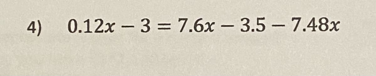 4) 0.12x 3 = 7.6x - 3.5- 7.48x
%3D
