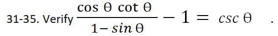 cos Ө cot ®
31-35. Verify
1 = csc e
1-sin Ө
