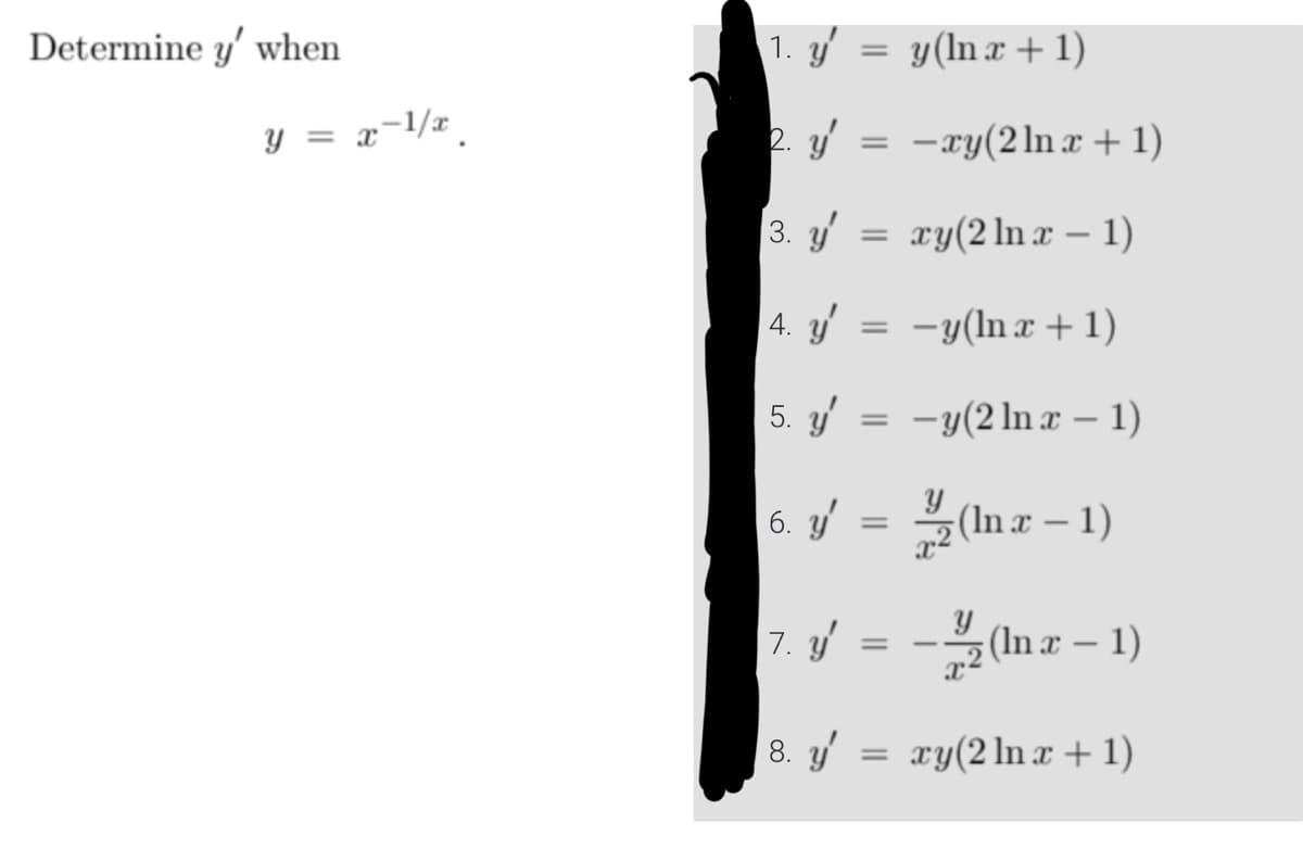 Determine y' when
y = x-1/x
1. y
2. y'
3. y' =
4. y'
5. y'
6. y'
=
=
=
=
y (lnx + 1)
- xy(2 ln x + 1)
xy(2 lnx - 1)
− y(lnx + 1)
-y(2 lnx - 1)
(x-1)
7. y'
(x-1)
8. y = xy(2 ln x + 1)