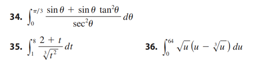 *#/³ sin + sin tan²0 de
sec²0
34. Jo
35.
ps 2 + t dt
Si
√√1²
2
1
64
36. ¹ √u (u - √u) du
JO