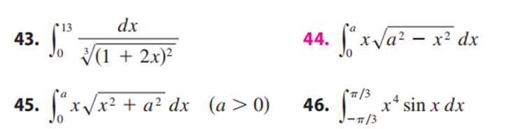 dx
13
43. So √√(1 + 2x)²
45. S ²x√√√x² + a² dx (a> 0)
0
44. x√a²-x² dx
x4
x² sin x dx
46.
(π/3
-π/3