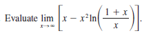 +x
Evaluate limx - x²In
