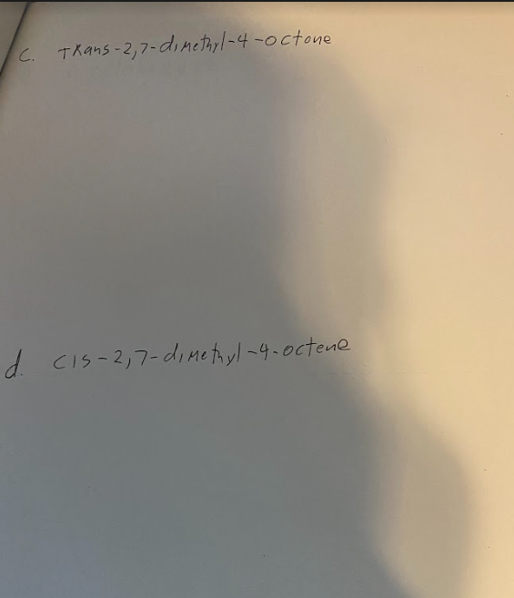 C. Thans-2,7-dimethyl-4-octone
d. C15-2,7-dimethyl-4-octene