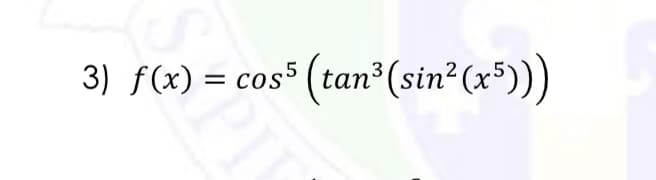 3) f(x) = cos® (tan°(sin²(x³)))
