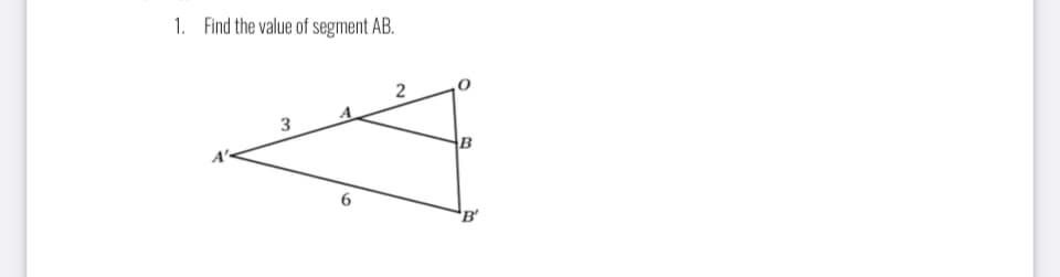 1. Find the value of segment AB.
2
3
B
'B'
