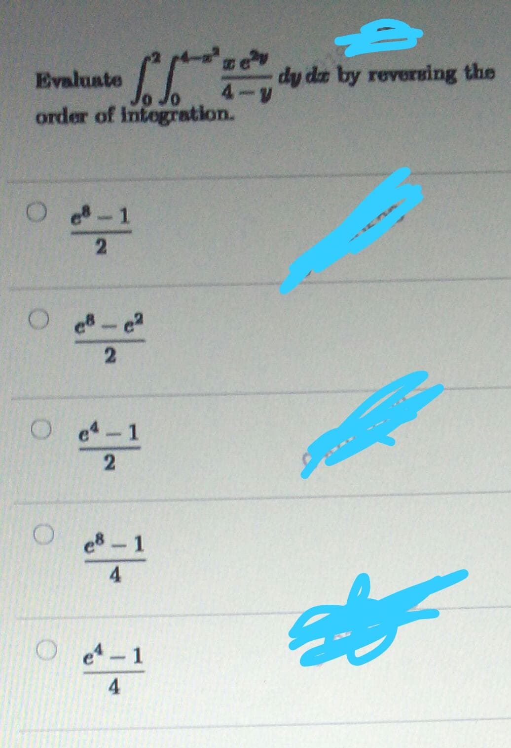 e
dy da by reversing the
4-V
Evaluate
order of integration.
