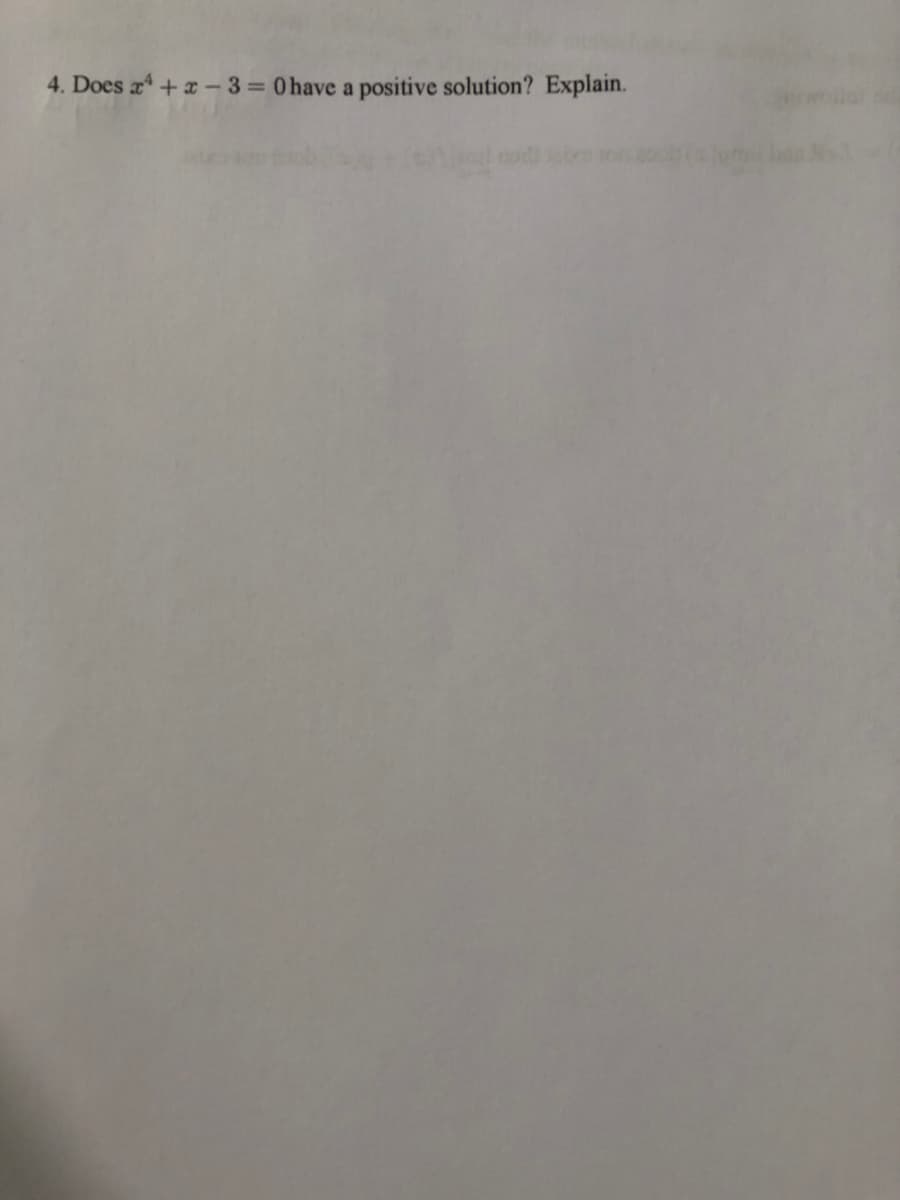 4. Does a+ a- 3 = 0 have a positive solution? Explain.
