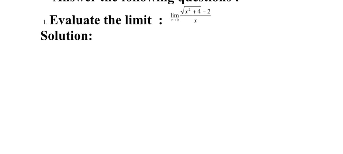 Vx' +4 – 2
lim
1. Evaluate the limit :
Solution:
