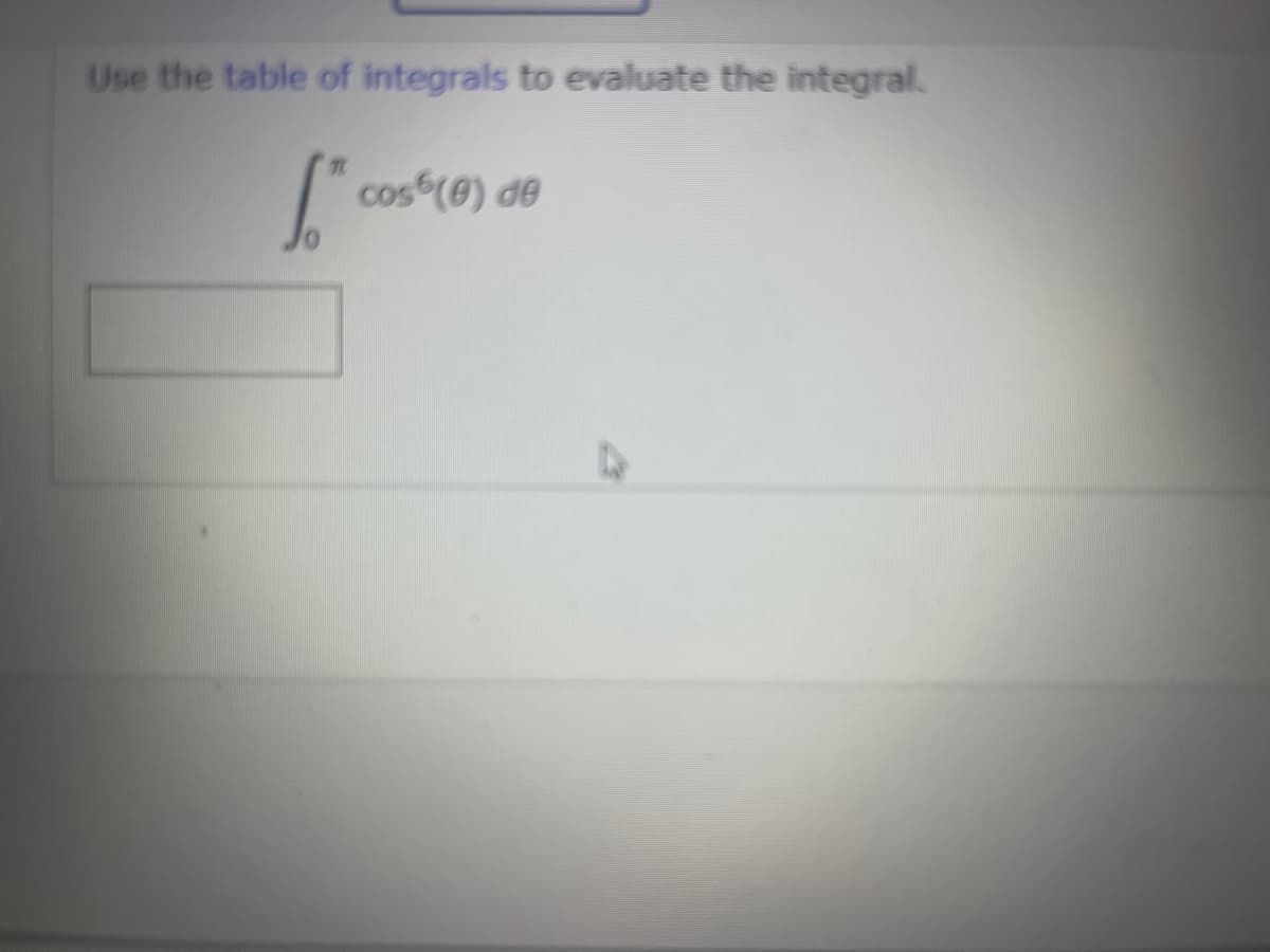 Use the table of integrals to evaluate the integral.
J."
cos(0) de