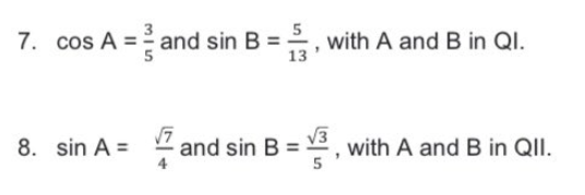 7. cos A = and sin B
with A and B in QI.
13
V3
and sin B = , with A and B in QII.
8. sin A =
5
