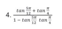 tan + tan
4.
ST
tan
1- tan
12
4
