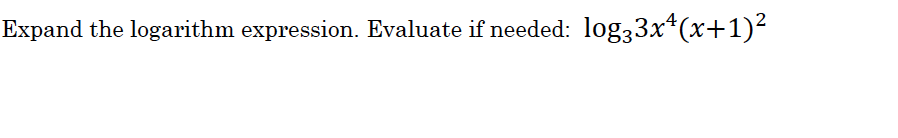 Expand the logarithm expression. Evaluate if needed: log33x*(x+1)²
