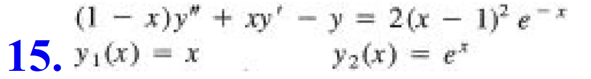 (1 - x)y" + ry' -y = 2(x – 1)
15. y1(x) = x
y2(x) = e*
