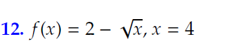 x, x 4
12. f(x) 2
