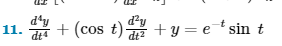 d²y
dt²
11. + (cos t)-
d'y
dt4
+y=e=tsin t