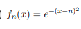 O fn(x) = e-(2-n)2
