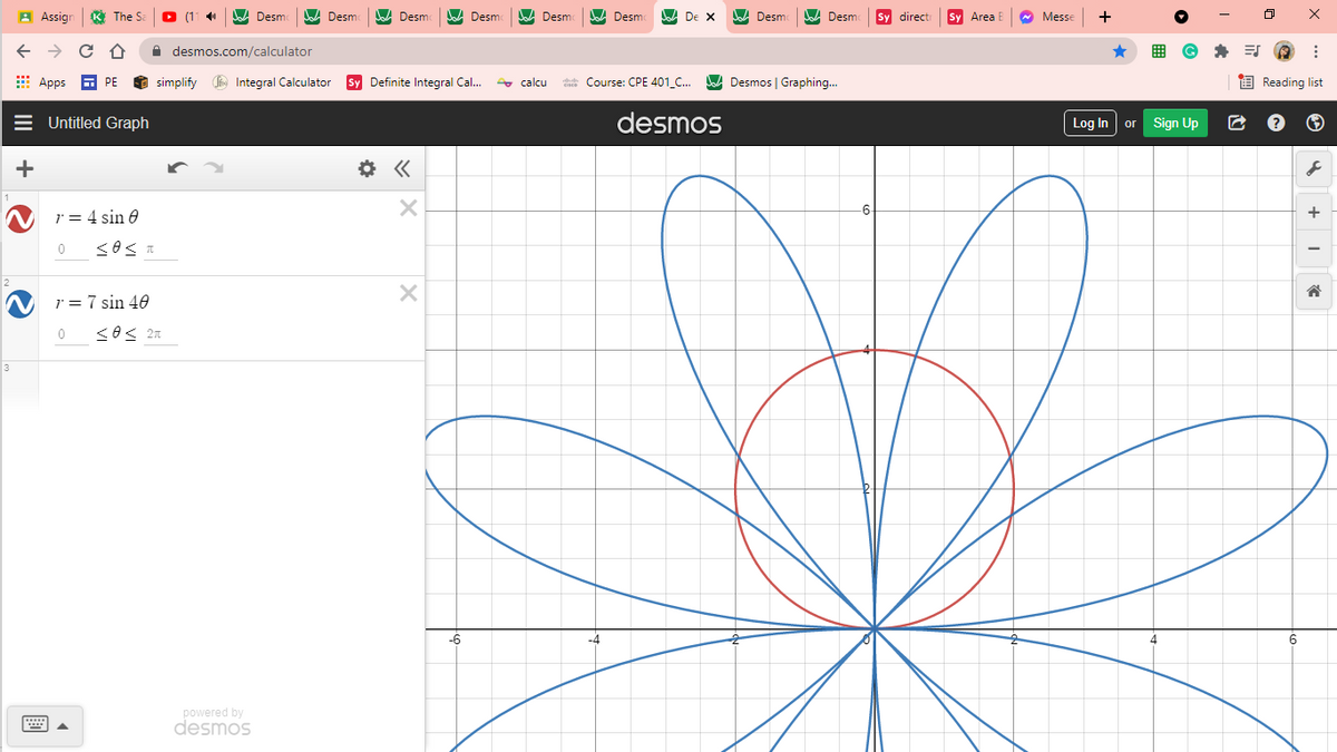 A Assign
K The S
(11 41
LA Desm
A Desm
Desm
W Desm
Desm
W Desm
De X
Desm
Desmo
Sy direct
Sy Area
Messe
A desmos.com/calculator
: Apps
고 PE
O simplify ( Integral Calculator
Sy Definite Integral Cal.
+ calcu
t Course: CPE 401 C.
A Desmos | Graphing.
O Reading list
= Untitled Graph
desmos
Log In
Sign Up
or
+
-6
1 = 4 sin 0
N r = 7 sin 40
3
-6
6
powered by
desmos
