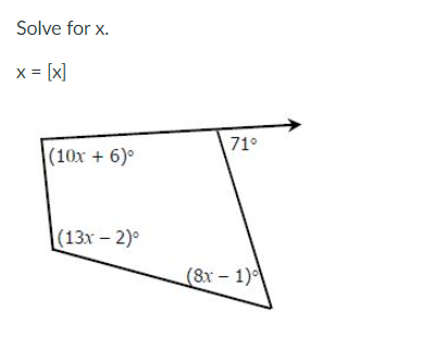 Solve for x.
x = [x]
71°
(10x + 6)
(13х - 2)°
(8х- 1)
