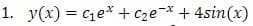 1. y(x) = c₁e* + C₂e-x + 4sin(x)