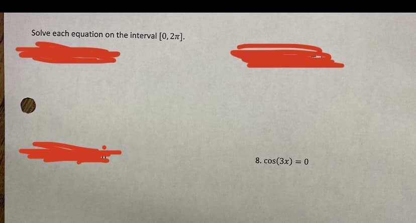 Solve each equation on the interval [0, 2π].
8. cos(3x) = 0