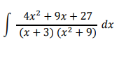 + 9x + 27
dx
(x + 3) (x² + 9)
