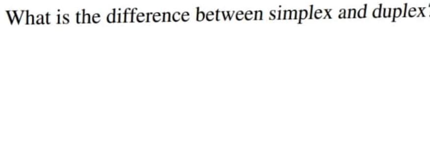 What is the difference between simplex and duplex