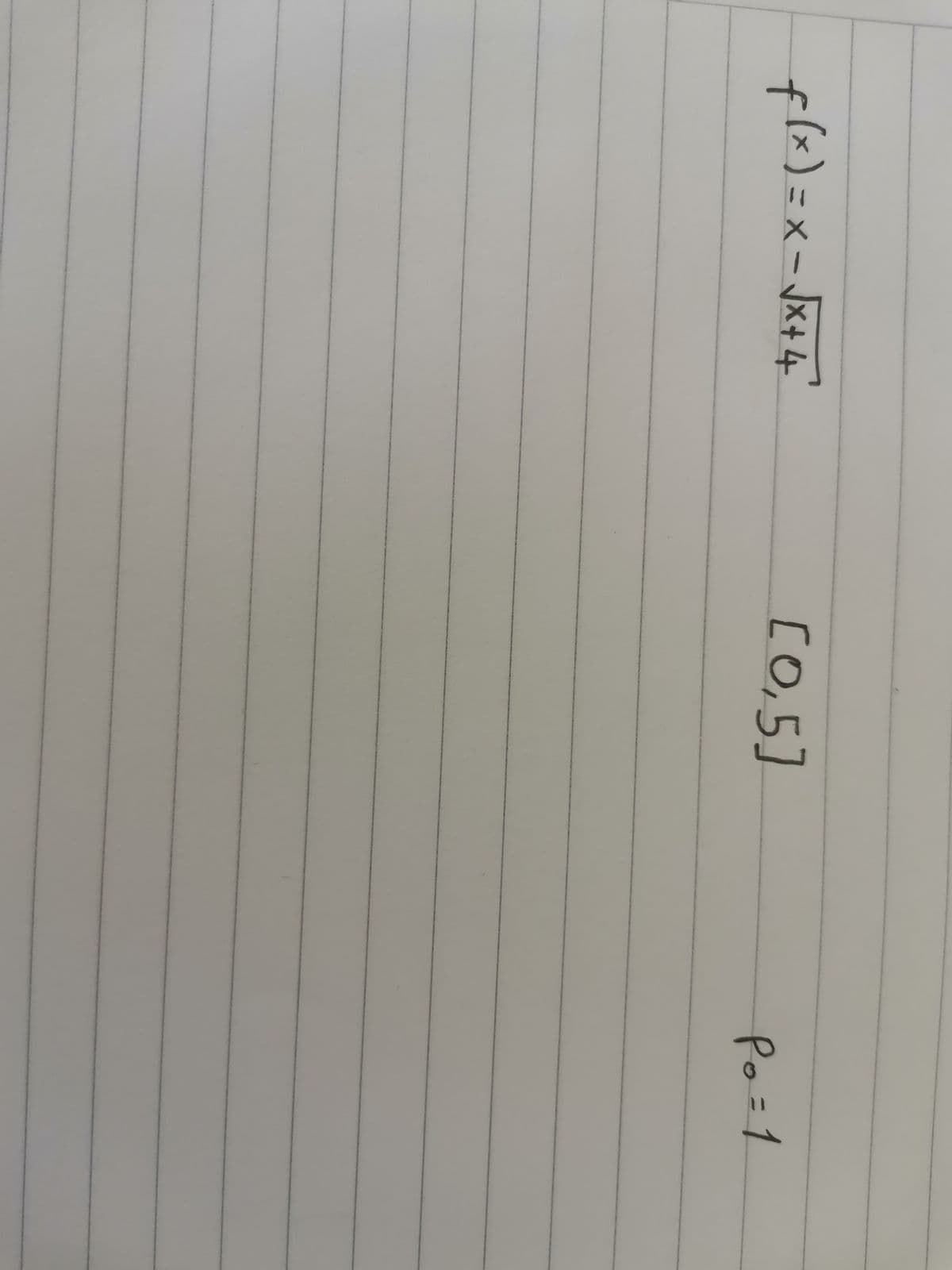 f(x) = x - √x +4²
[0,5]
Po=1