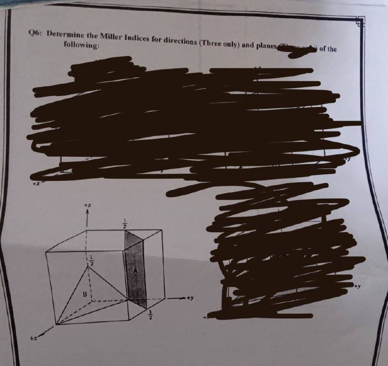 Q6: Determine the Miller Indices for directions (Three only) and planes
following:
of the