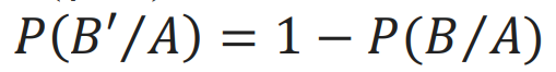 P(B'/A) = 1− P(B/A)