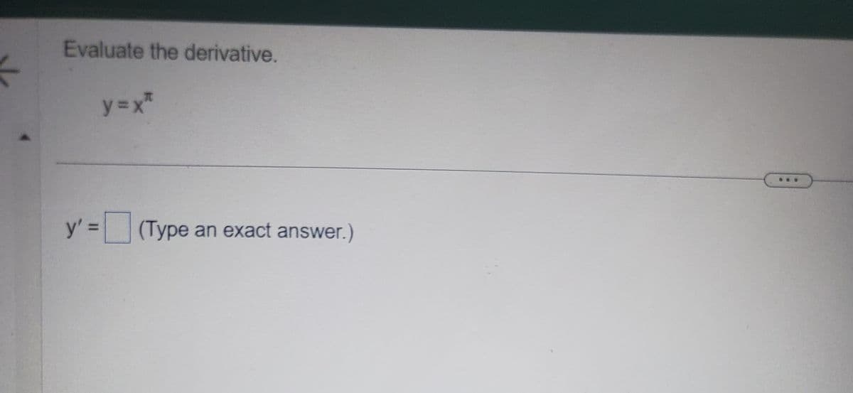 K
Evaluate the derivative.
y' =
y=xt
(Type an exact answer.)