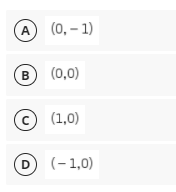 A
(0, – 1)
B
(0,0)
(1,0)
D
(- 1,0)
