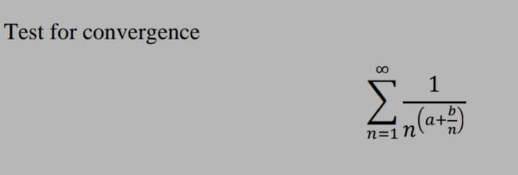 Test for convergence
1
(a+2)
b
n=1 N
8.
