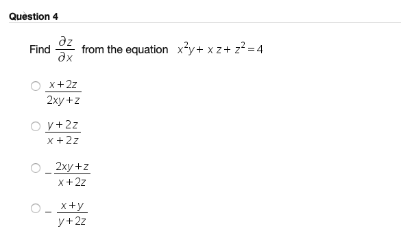 dz
Find
from the equation x*y+ x z+ z² = 4
ax
