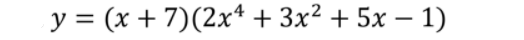 у %3D (x + 7)(2x4 + 3x2 + 5х — 1)
